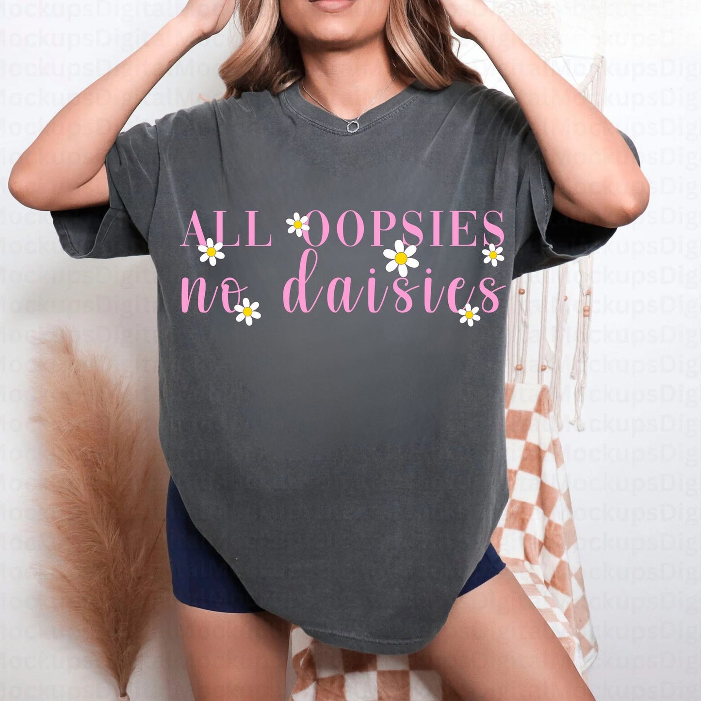 All Oopsies no Daisies - T SHIRT- (Comfort Color)