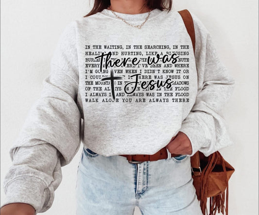 There was Jesus - SWEATSHIRT - (Jerzee/Gildan)