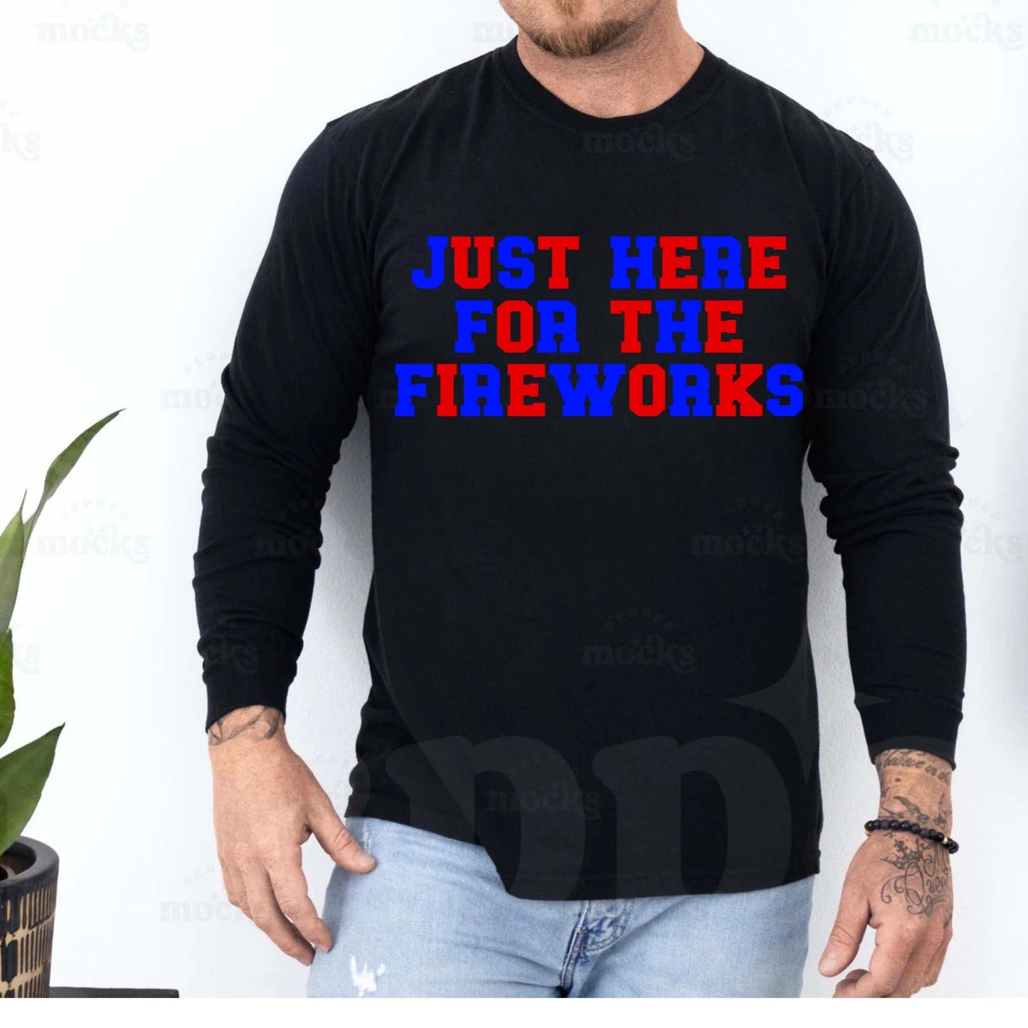 Just Here for the Fireworks - T SHIRT- (Comfort Color)