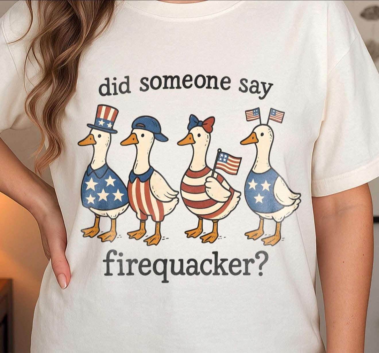 Did Someone Say FireQUACKER - T SHIRT- (Jerzee/Gildan)