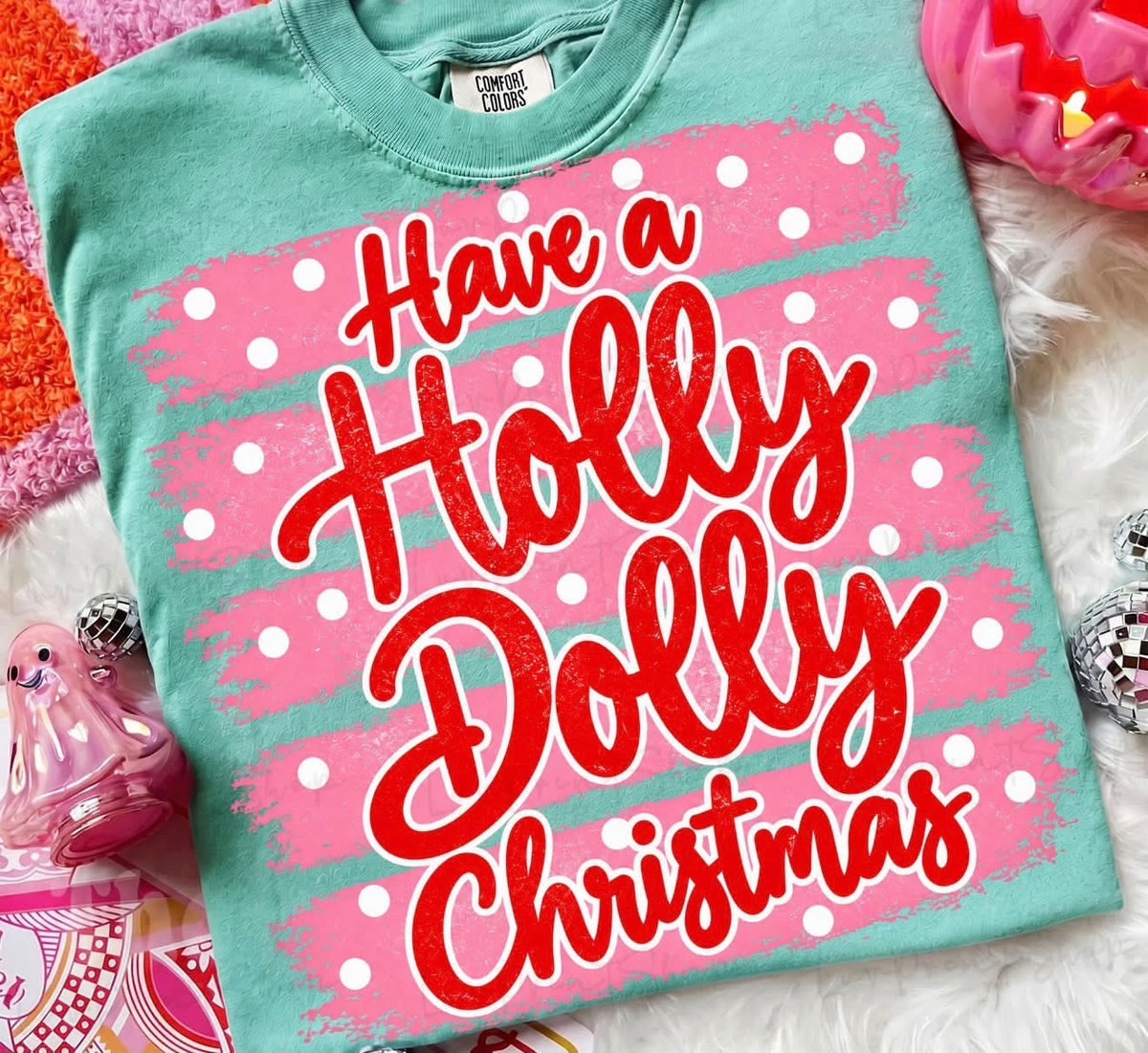 HAVE A HOLLY DOLLY CHRISTMAS 1003261 --------T SHIRT --------- (COMFORT COLOR) 100626KB