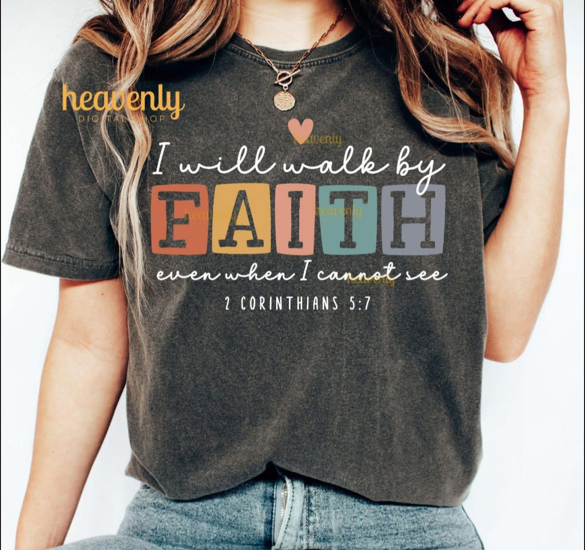 Faith Pretty I Will Walk by Faith - T SHIRT - (Bella/Comfort Color) – The Pretty ...