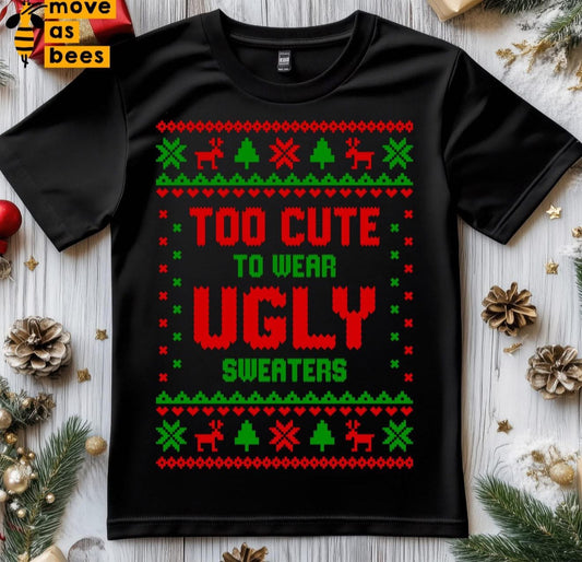 Too Cute to Wear Ugly Sweaters - SWEATSHIRT - (Jerzee/Gildan)