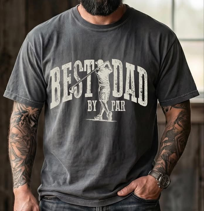 BEST DAD BY PAR (DESIGN COLOR OF CHOICE) - T SHIRT- (Comfort Color/Bella)-061526LW