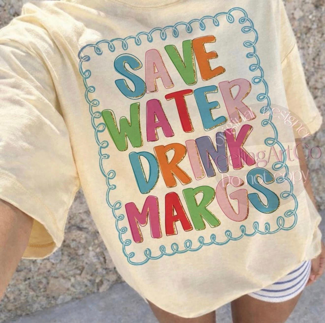 Save Water Drink Margs 💕-TSHIRT- (COMFORT COLOR/BELLA) 061226br