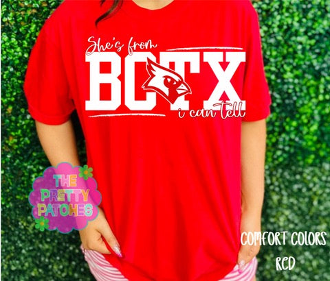 SHE'S FROM BCTX I CAN TELL - TSHIRT- (COMFORT COLORS/ BELLA)050626LW