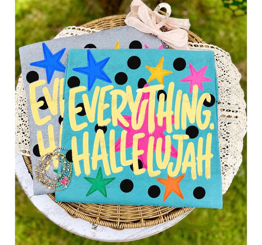 Everything Hallelujah ⭐️  - T SHIRT - (COMFORT COLOR/BELLA)051626LW