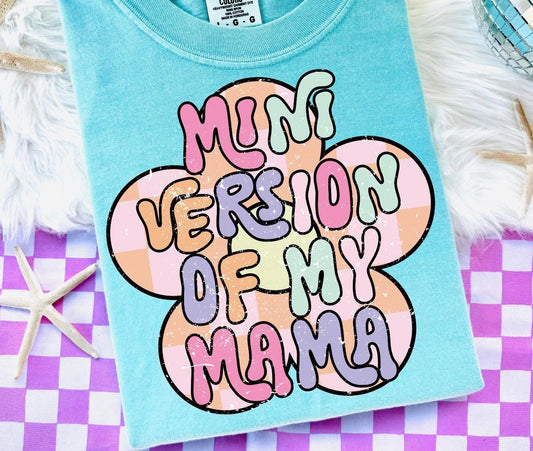 Mini Version of my Mama 🩷 - T SHIRT - (GILDAN/RABBIT SKINS)04.13.26LW