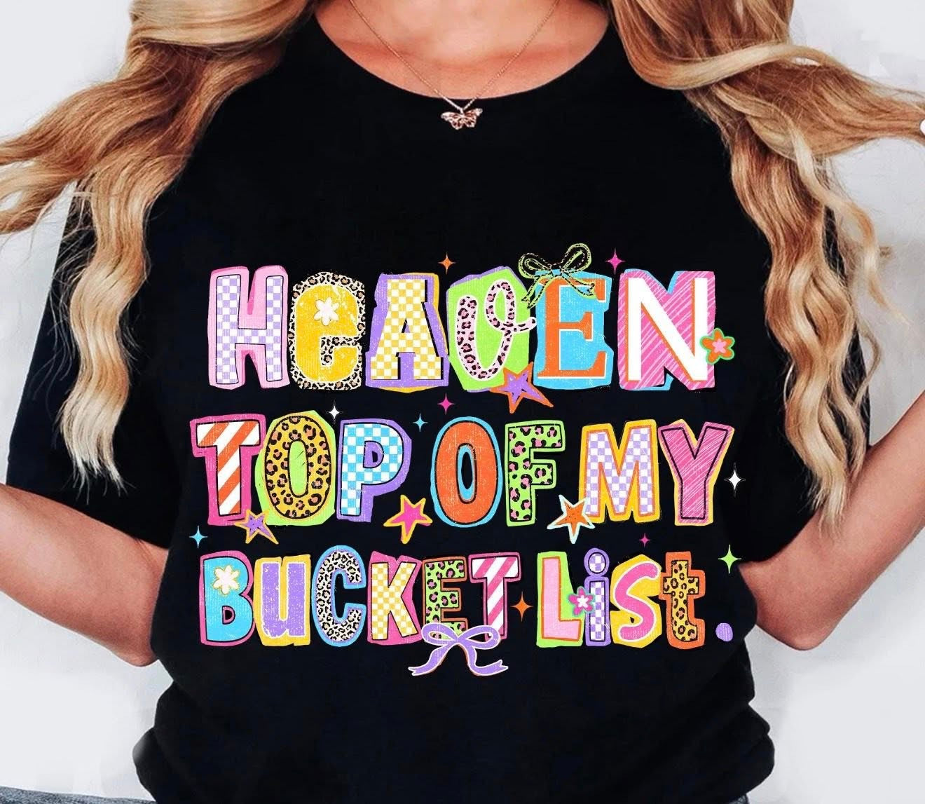 Top Of My Bucket List 🙌🏼  - T SHIRT - (COMFORT/COLOR/ BELLA)