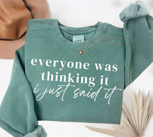 Everyone Was Thinking It - I Just Said It -T SHIRT - (GILDAN)-072026LW