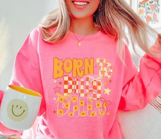 Born To Dilly Dally 🩷🧡  -T SHIRT - (GILDAN/JERZEES) 04.10.26LW