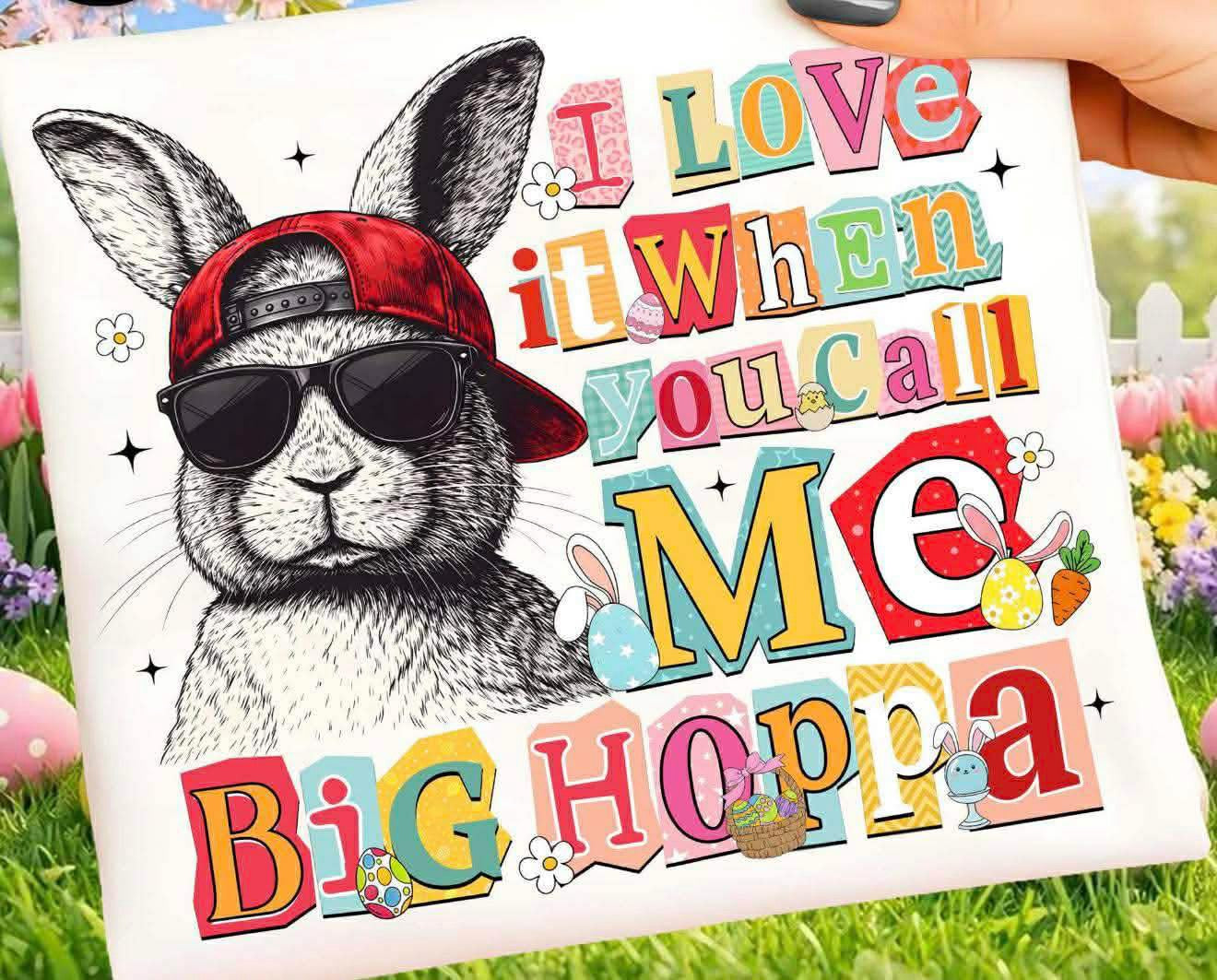 I love it when you call me Big Hoppa 🐰- TSHIRT- (GILDAN/LAT)