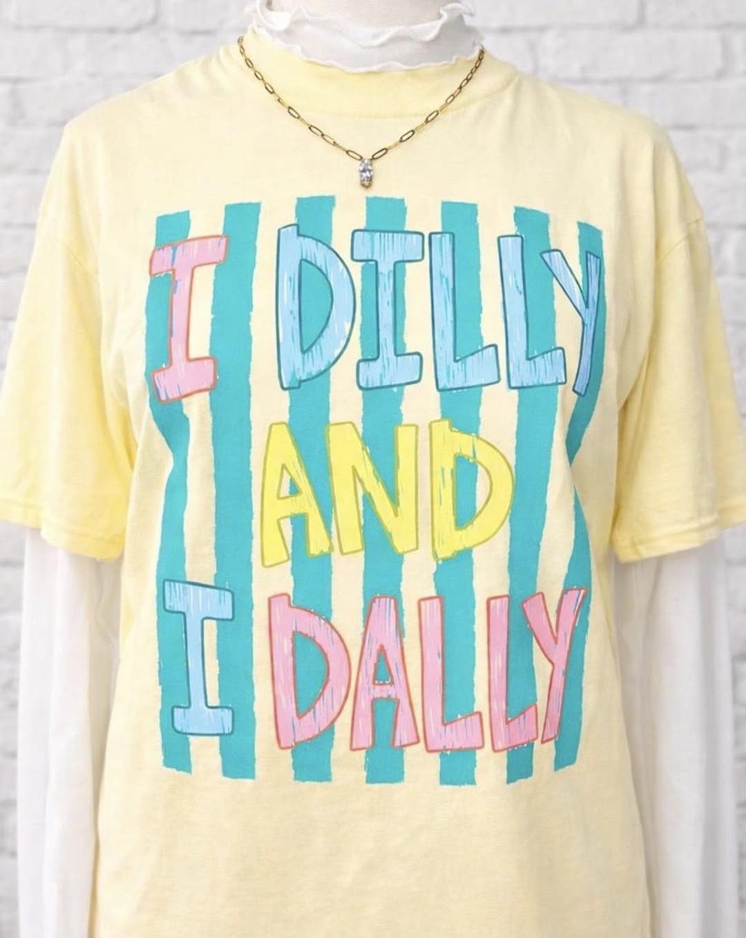 I Dilly And I Dally 💛- TSHIRT- (COMFORT COLOR/BELLA)
