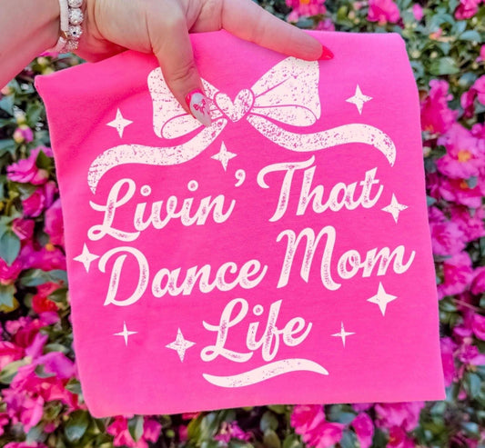 Livin’ That Dance Mom Life 💃 - T SHIRT - (GILDAN/JERZEES)