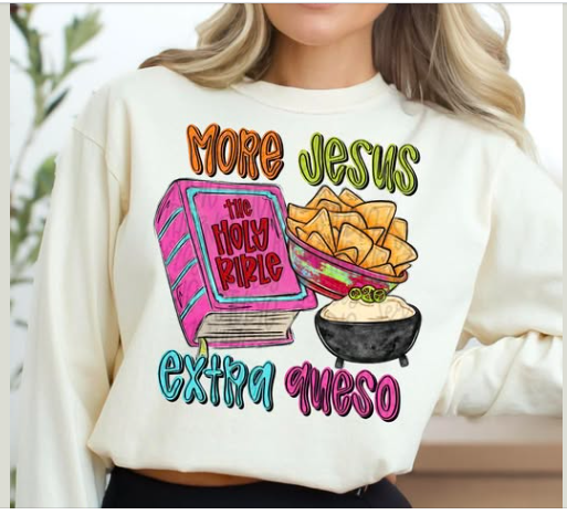 More Jesus Extra Queso - T SHIRT- (Comfort Color/BELLA)-061126br