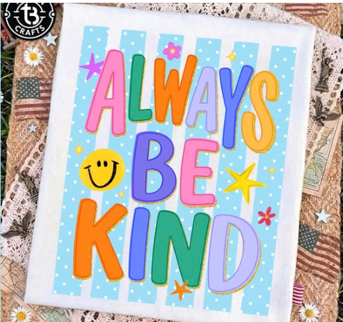 Always Be Kind  - T SHIRT - (GILDAN)061326br