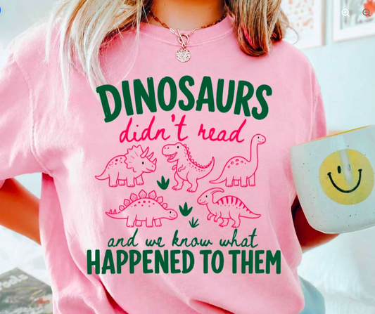 Dinosaurs didn’t read - and we know what happened to them 🦖-(REG)- T SHIRT - (GILDAN)-072726MG (Copy)