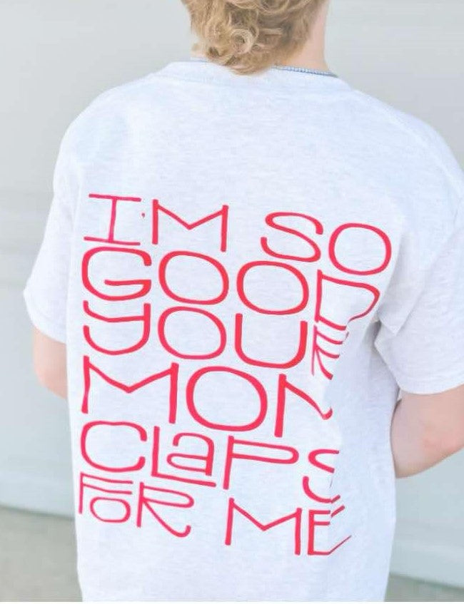 I'm So Good.. - T SHIRT - (Gildan)