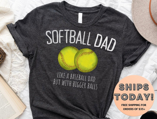 Softball Dad like a baseball dad but with bigger balls.