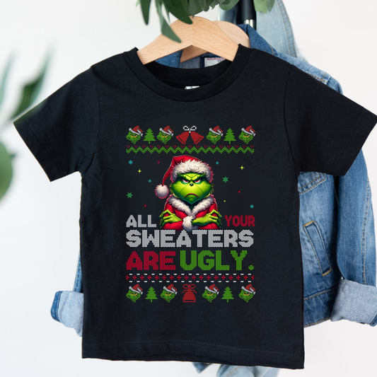 All your sweaters are ugly GRINCH  T-shirt
