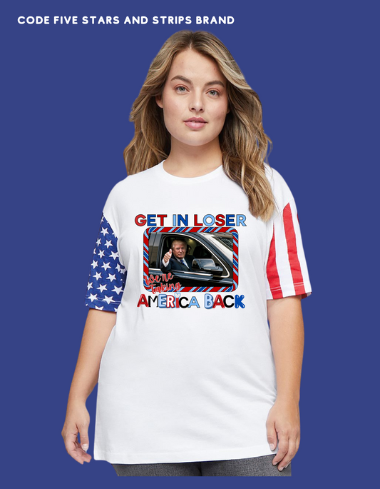 Get in loser were taking America back -STARS AND STRIPS TEE