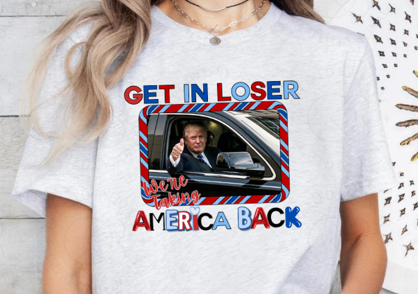 Get in loser were taking America back