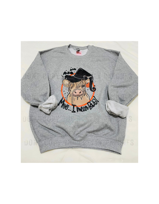 MOO I MEAN BOO "SWEATSHIRT"