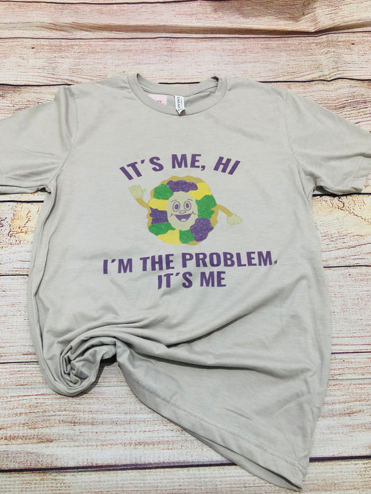 King cake “it’s me I’m the problem” T-shirt natural color  (BELLA)